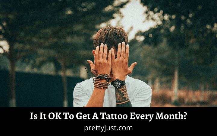 Is It OK To Get A Tattoo Every Month