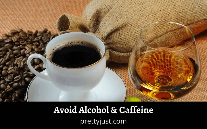 avoid Alcohol & Caffeine